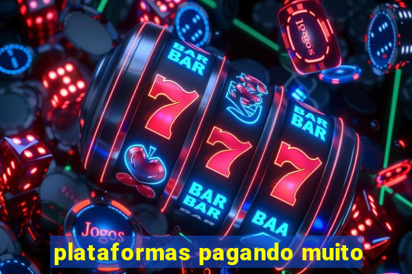 plataformas pagando muito